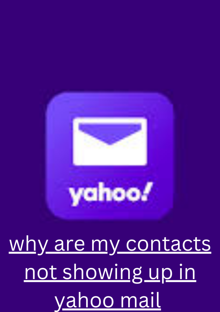 why are my contacts not showing up in yahoo mail