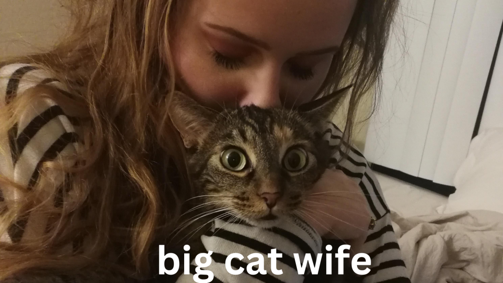 big cat wife